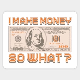 I Make Money - So What? Sticker